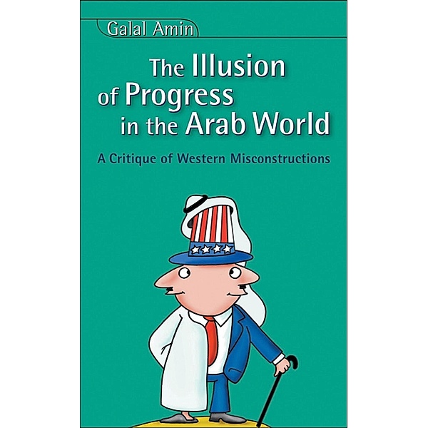 Illusion of Progress in the Arab World, Galal Amin
