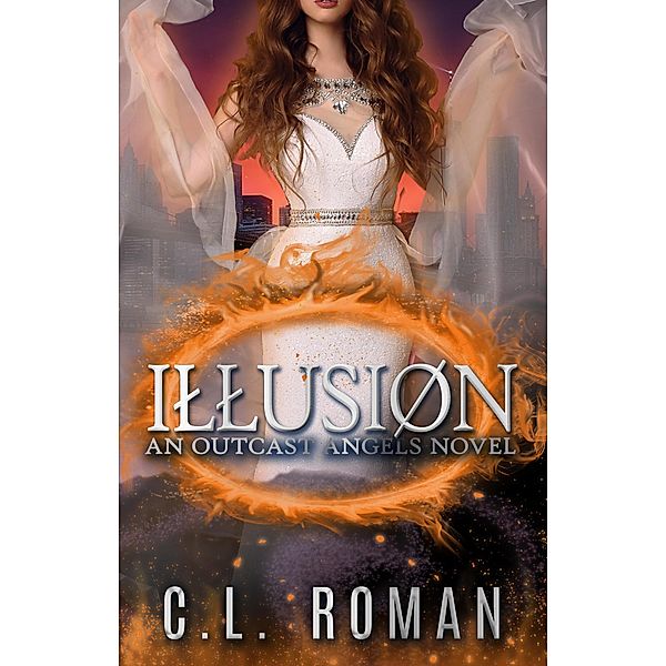 Illusion (Outcast Angels, #3) / Outcast Angels, C. L. Roman