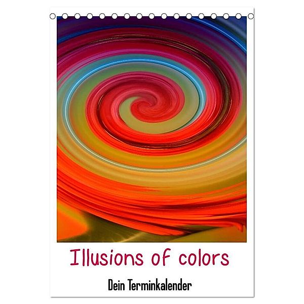 Illusions of colors - Dein Terminplaner (Tischkalender 2024 DIN A5 hoch), CALVENDO Monatskalender, Cathrin Kaden