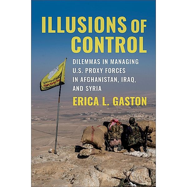 Illusions of Control / Columbia Studies in Terrorism and Irregular Warfare, Erica L. Gaston