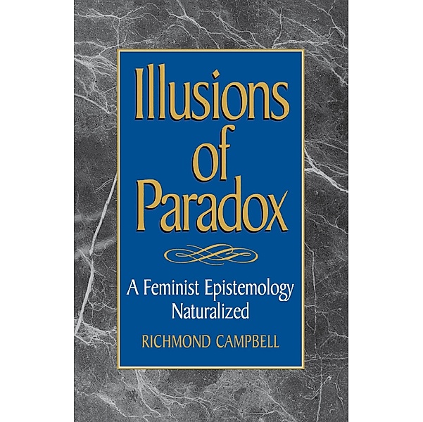 Illusions of Paradox / Studies in Epistemology and Cognitive Theory, Richmond Campbell