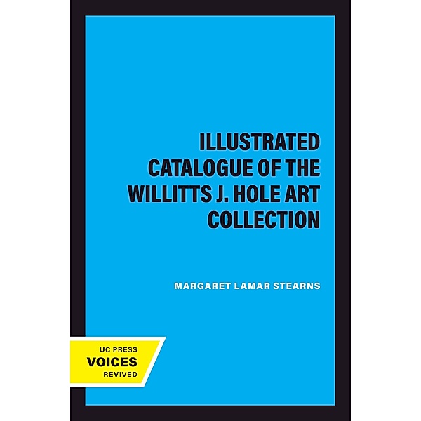 Illustrated Catalogue of the Willitts J. Hole Art Collection, Margaret Lamar Stearns