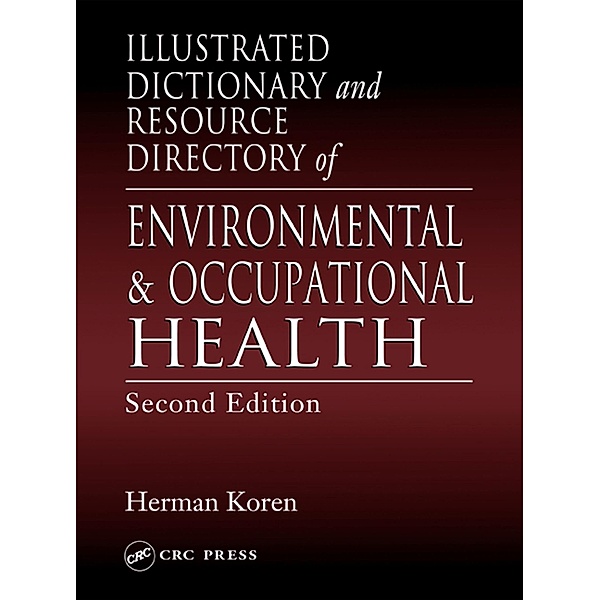 Illustrated Dictionary and Resource Directory of Environmental and Occupational Health, Herman Koren