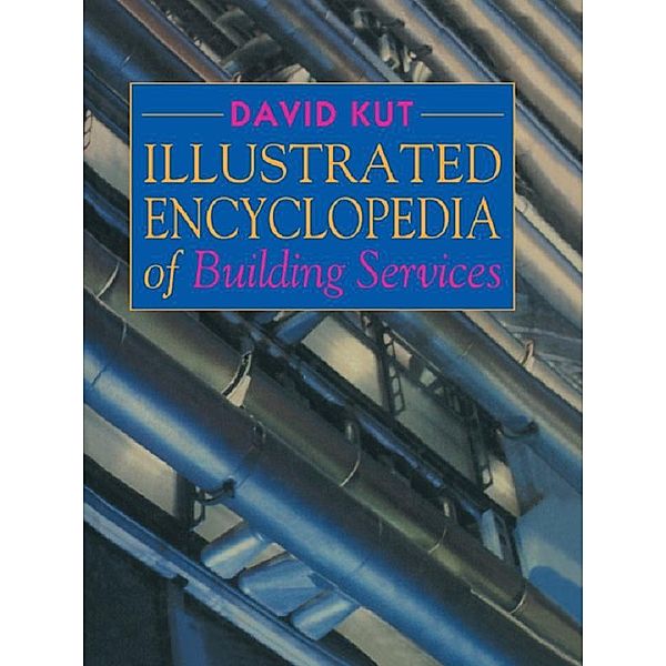 Illustrated Encyclopedia of Building Services, David Kut