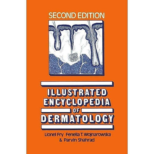 Illustrated Encyclopedia of Dermatology, L. Fry, Fenella Wojnarowska, Parvin Shahrad