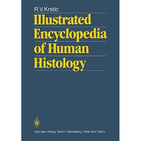 Illustrated Encyclopedia of Human Histology, Radivoj V. Krstic