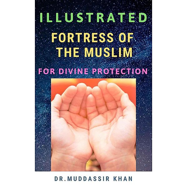 Illustrated Fortress of the Muslim For Divine Protection, Muddassir Khan