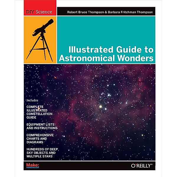 Illustrated Guide to Astronomical Wonders / DIY Science, Robert Bruce Thompson