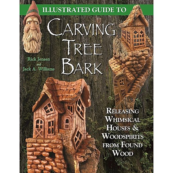 Illustrated Guide to Carving Tree Bark, Jack A. Williams, Rick Jensen