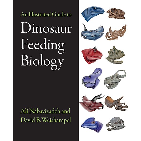 Illustrated Guide to Dinosaur Feeding Biology, Ali Nabavizadeh, David B. Weishampel