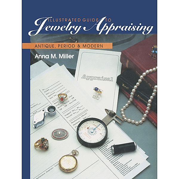 Illustrated Guide to Jewelry Appraising, Anna M. Miller
