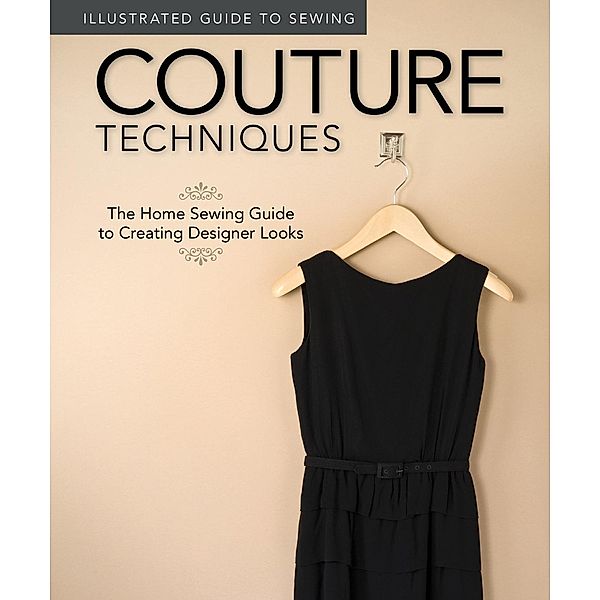 Illustrated Guide to Sewing: Couture Techniques, Fox Chapel Publishing, Colleen Dorsey