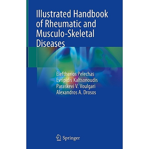 Illustrated Handbook of Rheumatic and Musculo-Skeletal Diseases, Eleftherios Pelechas, Evripidis Kaltsonoudis, Paraskevi V. Voulgari, Alexandros A. Drosos