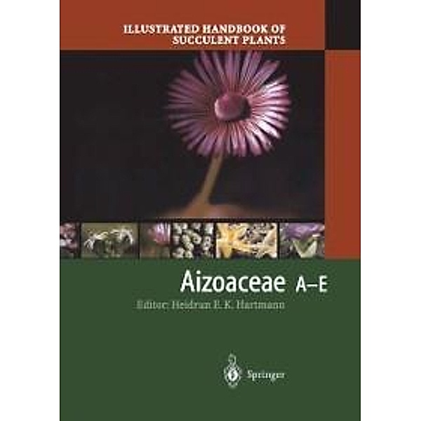 Illustrated Handbook of Succulent Plants: Aizoaceae A-E / Illustrated Handbook of Succulent Plants