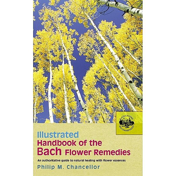 Illustrated Handbook Of The Bach Flower Remedies, P M Chancellor