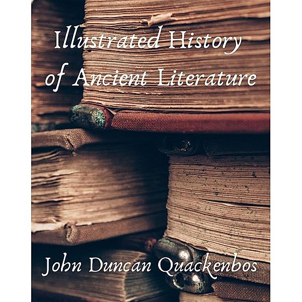 Illustrated history of ancient literature, Quackenbos John Duncan