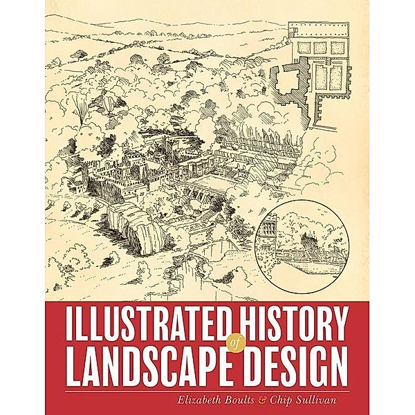 Illustrated History of Landscape Design, Elizabeth Boults, Chip Sullivan