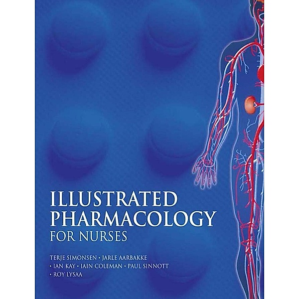 Illustrated Pharmacology for Nurses, Terje Simonsen, Jarle Aarbakke, Ian Kay