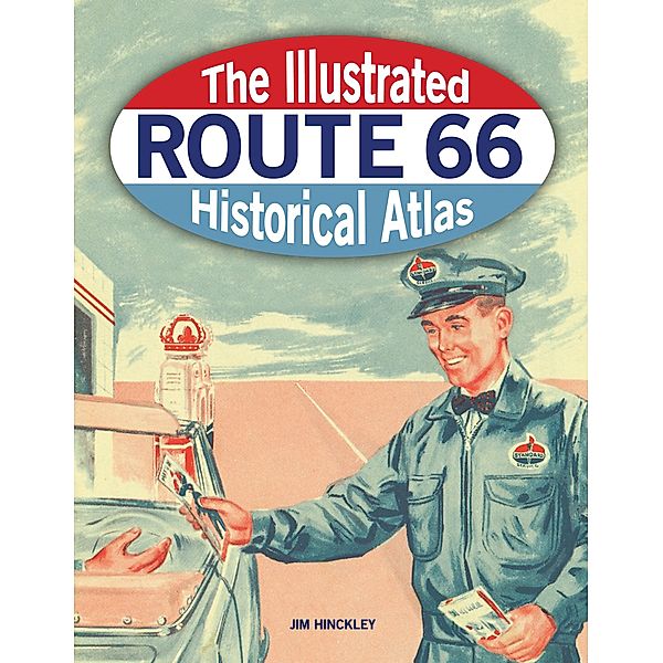 Illustrated Route 66 Historical Atlas, Jim Hinckley