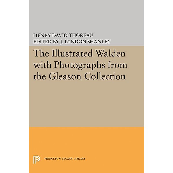 Illustrated WALDEN with Photographs from the Gleason Collection / Writings of Henry D. Thoreau, Henry David Thoreau