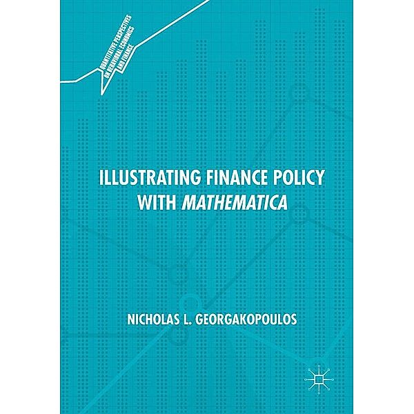 Illustrating Finance Policy with Mathematica / Quantitative Perspectives on Behavioral Economics and Finance, Nicholas L. Georgakopoulos