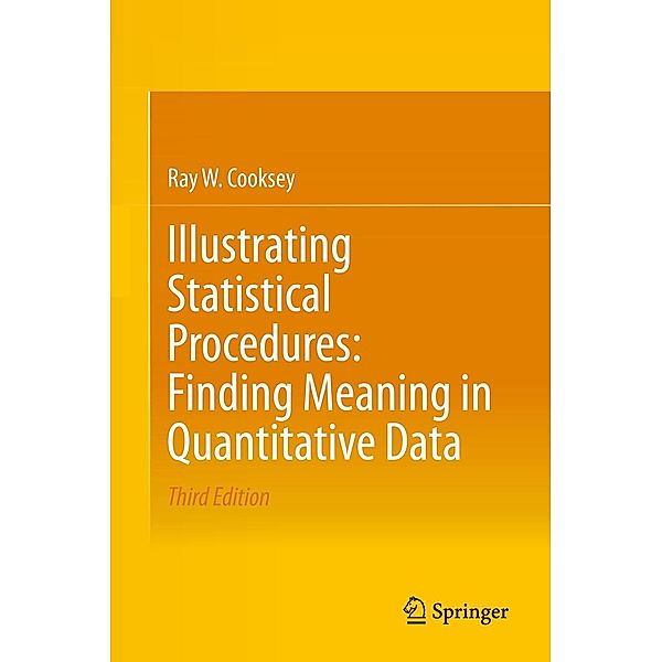 Illustrating Statistical Procedures: Finding Meaning in Quantitative Data, Ray W. Cooksey