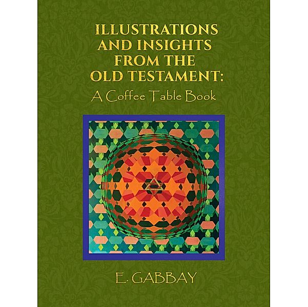 Illustrations and Insights from the Old Testament / Austin Macauley Publishers LLC, E. Gabbay