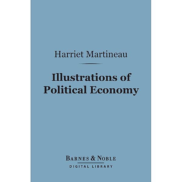 Illustrations of Political Economy (Barnes & Noble Digital Library) / Barnes & Noble, Harriet Martineau