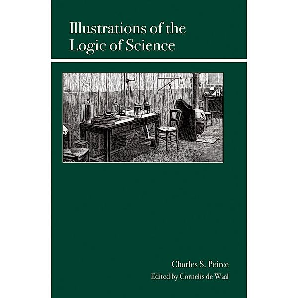 Illustrations of the Logic of Science, Charles Sanders Peirce