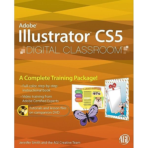 Illustrator CS5 Digital Classroom / Digital Classroom, AGI Creative Team, Jennifer Smith