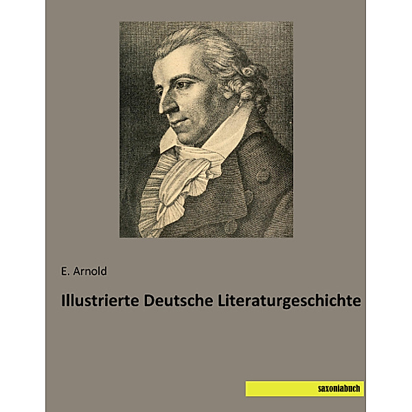 Illustrierte Deutsche Literaturgeschichte, E. Arnold