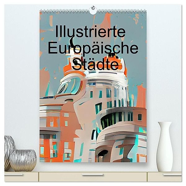Illustrierte Europäische Städte (hochwertiger Premium Wandkalender 2024 DIN A2 hoch), Kunstdruck in Hochglanz, Marco Lermer