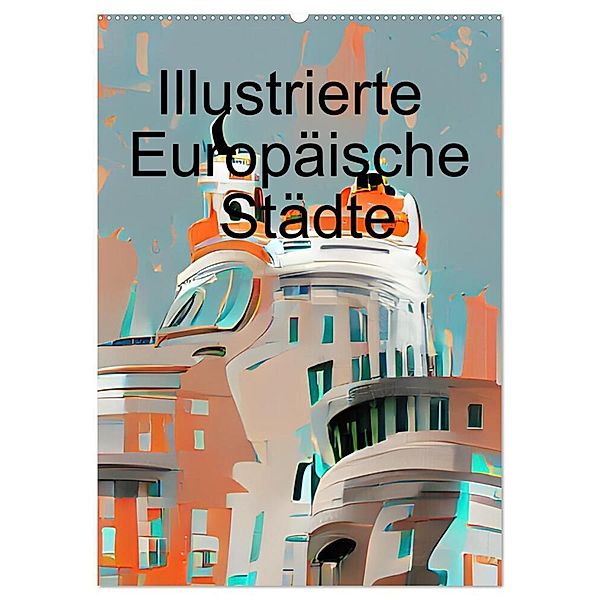 Illustrierte Europäische Städte (Wandkalender 2024 DIN A2 hoch), CALVENDO Monatskalender, Marco Lermer