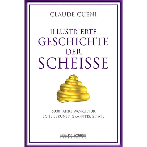 Illustrierte Geschichte der Scheisse, Claude Cueni