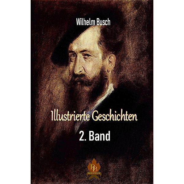 Illustrierte Geschichten - 2. Band, Wilhelm Busch