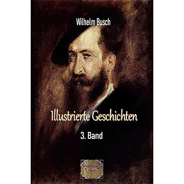 Illustrierte Geschichten, 3. Band, Wilhelm Busch