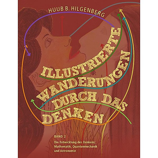 Illustrierte Wanderungen durch das Denken 2, Huub B. Hilgenberg