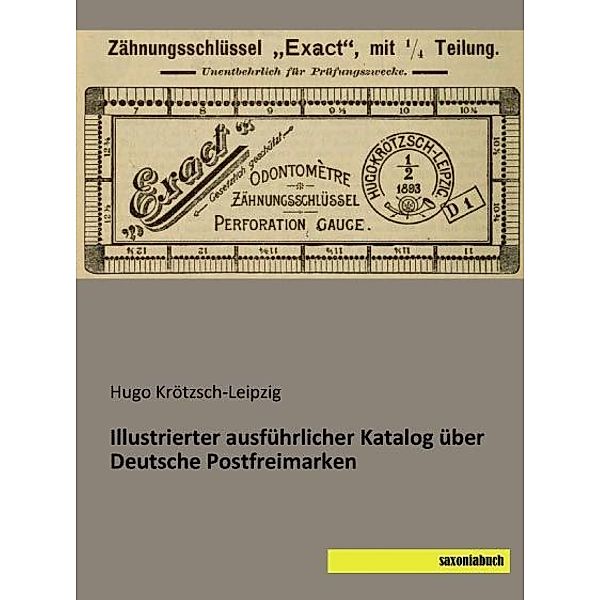 Illustrierter ausführlicher Katalog über Deutsche Postfreimarken, Hugo Krötzsch-Leipzig