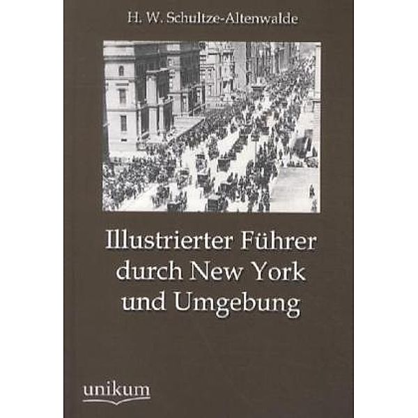 Illustrierter Führer durch New York und Umgebung, H. W. Schultze-Altenwalde