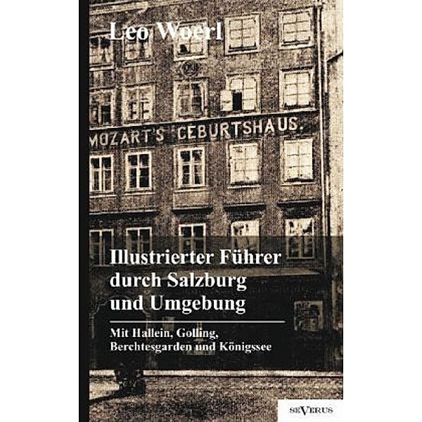 Illustrierter Führer durch Salzburg und Umgebung, Leo Woerl