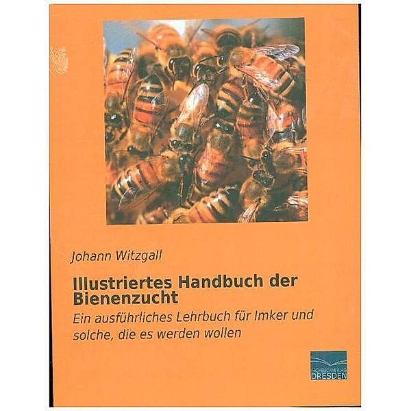 Illustriertes Handbuch der Bienenzucht, Johann Witzgall