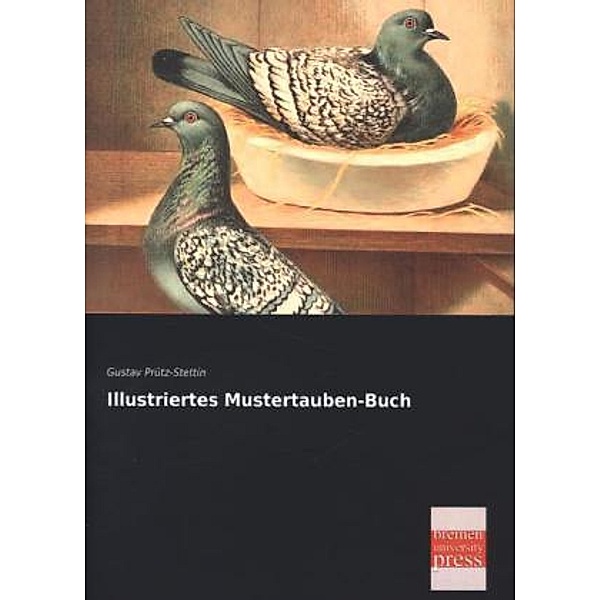 Illustriertes Mustertauben-Buch, Gustav Prütz-Stettin