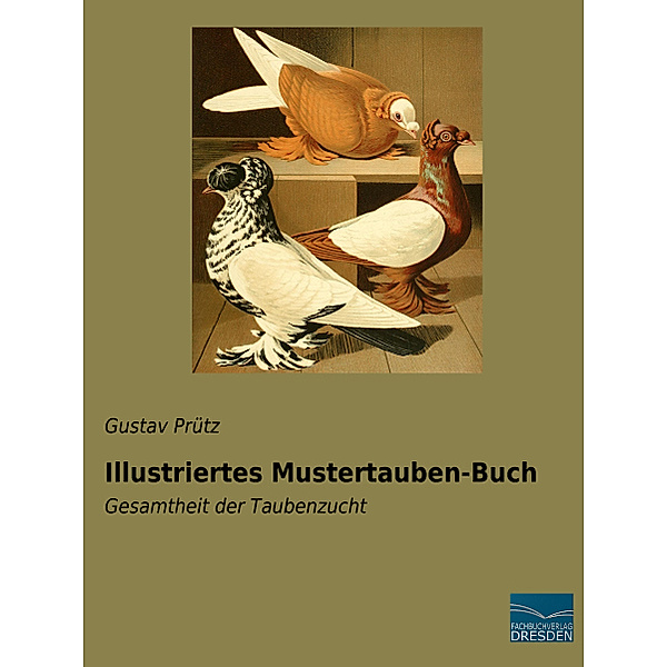Illustriertes Mustertauben-Buch, Gustav Prütz
