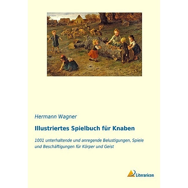 Illustriertes Spielbuch für Knaben, Hermann Wagner