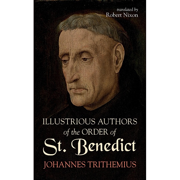 Illustrious Authors of the Order of St. Benedict, Johannes Trithemius