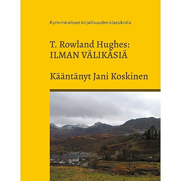 Ilman välikäsiä, T. Rowland Hughes, Jani Koskinen