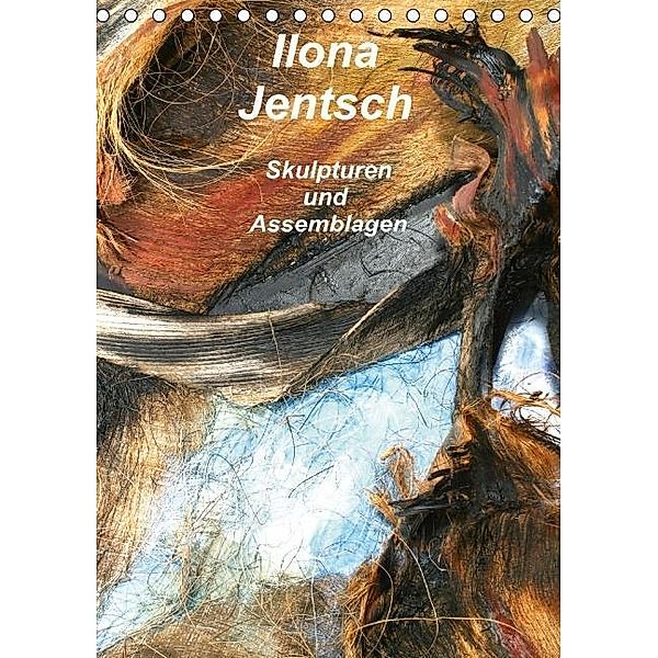 Ilona Jentsch - Skulpturen und Assemblagen (Tischkalender 2016 DIN A5 hoch), Ilona Jentsch