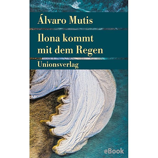 Ilona kommt mit dem Regen, Álvaro Mutis