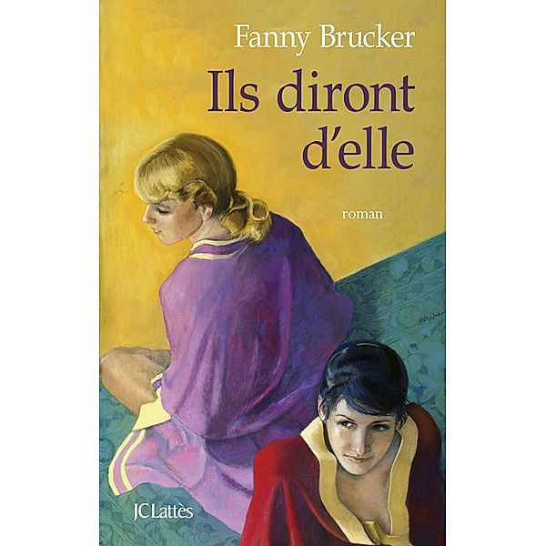 Ils diront d'elle / Romans contemporains, Fanny Brucker