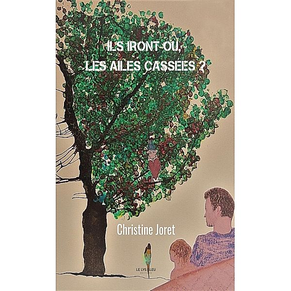 Ils iront où, les ailes cassées ?, Christine Joret